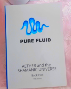 PURE FLUID. AETHER and the SHAMANIC UNIVERSE