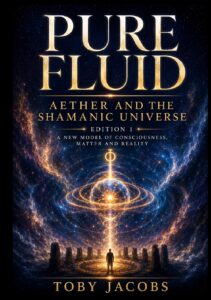 Pure Fluid. The Aether and the Shamanic Universe. Edition 1